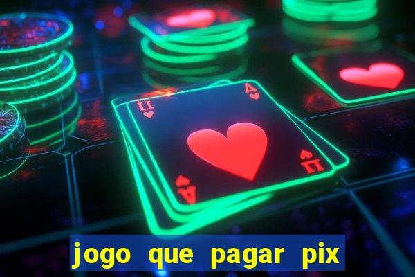 jogo que pagar pix na hora